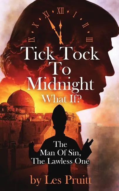 Tick Tock to Midnight: The Man of Sin, the Lawless One - Paperback