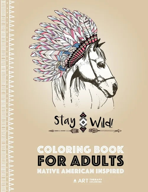 Coloring Book for Adults: Native American Inspired: Stress Relieving Adult Coloring Book Inspired by Native American Styles & Designs; Animals, - Paperback