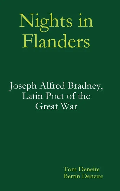 Nights in Flanders. Joseph Alfred Bradney, Latin Poet of the Great War - Hardcover