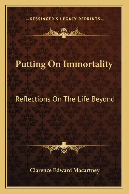 Putting on Immortality: Reflections on the Life Beyond - Paperback