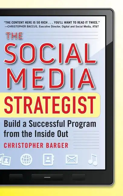 The Social Media Strategist: Build a Successful Program from the Inside Out - Hardcover