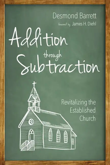 Addition Through Subtraction: Revitalizing the Established Church - Hardcover