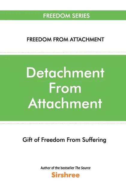 Detachment From Attachment - Gift Of Freedom From Suffering - Paperback