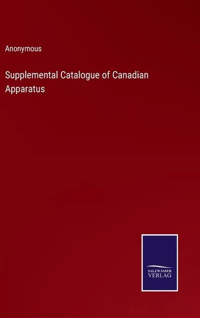 Supplemental Catalogue of Canadian Apparatus - Hardcover
