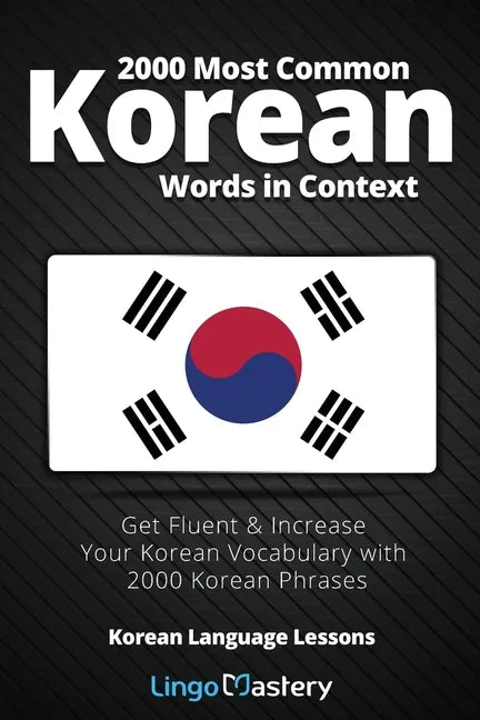 2000 Most Common Korean Words in Context: Get Fluent & Increase Your Korean Vocabulary with 2000 Korean Phrases - Paperback