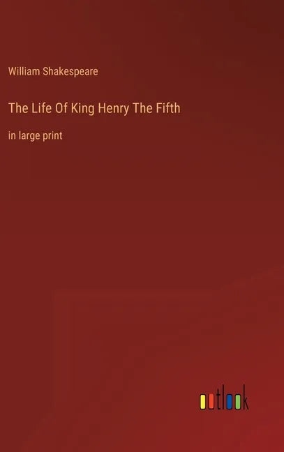 The Life Of King Henry The Fifth: in large print - Hardcover