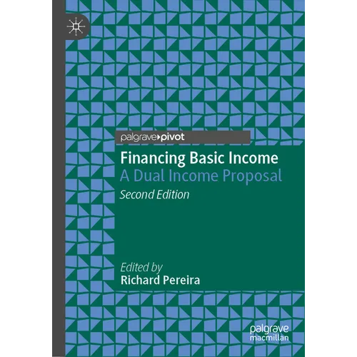 Financing Basic Income: A Dual Income Proposal - Hardcover