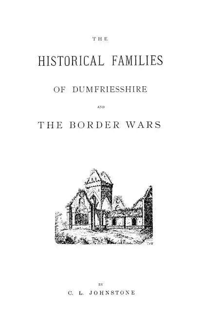 Historical Families of Dumfriesshire and the Border Wars - Paperback