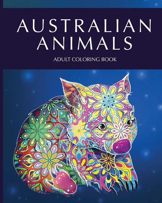 Australian animals adult coloring book: Featuring Beautiful Unique Creatures from Australia and creative patterns for relaxation and stress relieve - Paperback