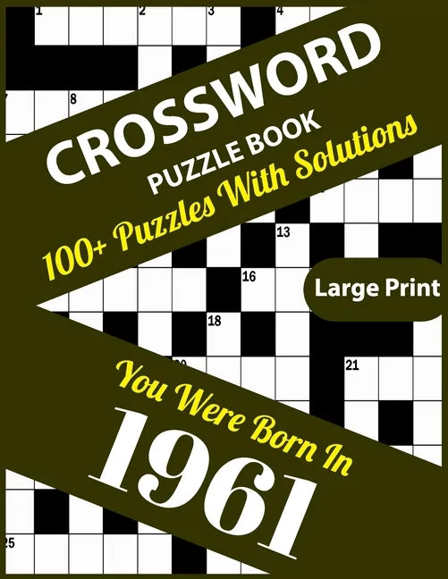 Crossword Puzzle Book: You Were Born In 1961: 100+ Large Print Crossword Puzzle Book For Who Were Born In 1961 To Enjoy Leisure Time With Cre - Paperback