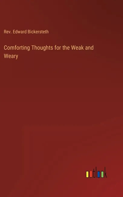 Comforting Thoughts for the Weak and Weary - Hardcover