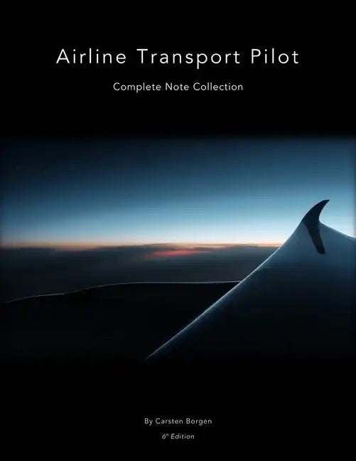 Airline Transport Pilot: Complete Note Collection - Paperback
