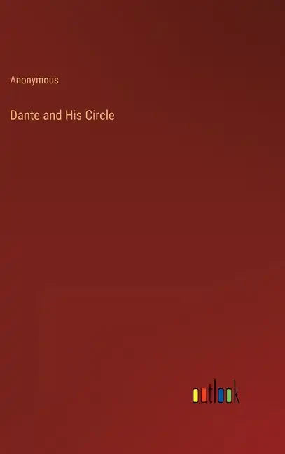 Dante and His Circle - Hardcover