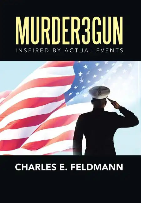 Murder3Gun: Inspired By Actual Events - Hardcover