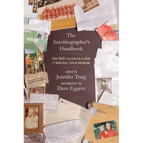 The Autobiographer's Handbook: The 826 National Guide to Writing Your Memoir - Paperback