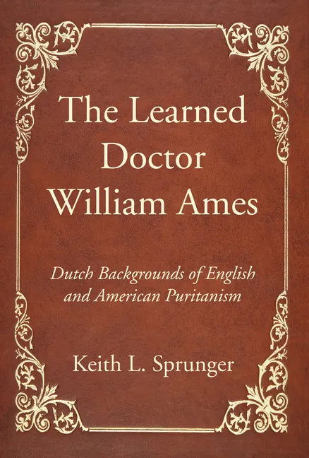 The Learned Doctor William Ames - Paperback