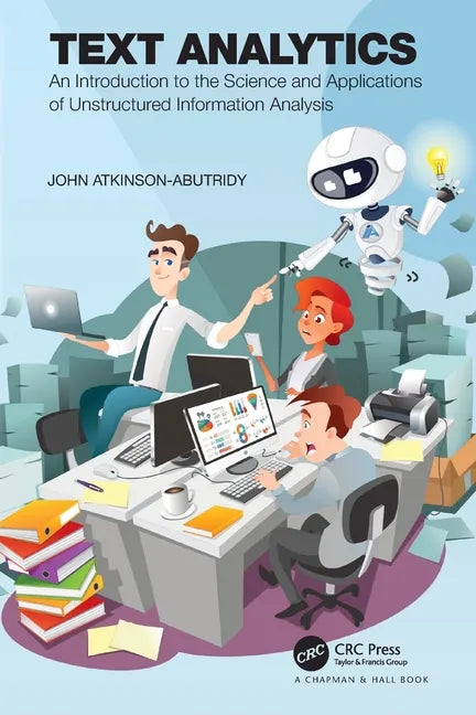 Text Analytics: An Introduction to the Science and Applications of Unstructured Information Analysis - Paperback