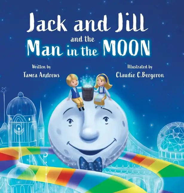 Jack and Jill and the Man in the Moon - Hardcover