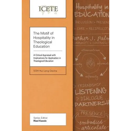 The Motif of Hospitality in Theological Education: A Critical Appraisal with Implications for Application in Theological Education - Paperback