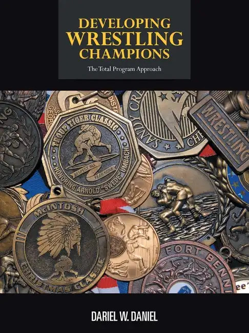 Developing Wrestling Champions: The Total Program Approach - Paperback
