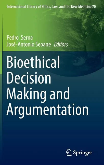 Bioethical Decision Making and Argumentation - Hardcover