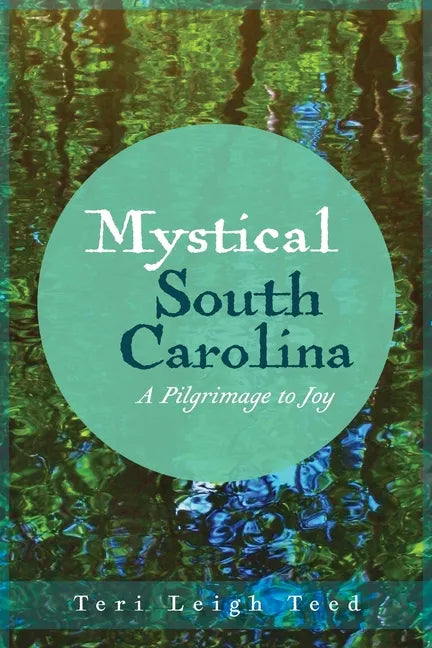 Mystical South Carolina: A Pilgrimage to Joy - Paperback