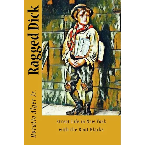 Ragged Dick: Street Life in New York with the Boot Blacks - Paperback