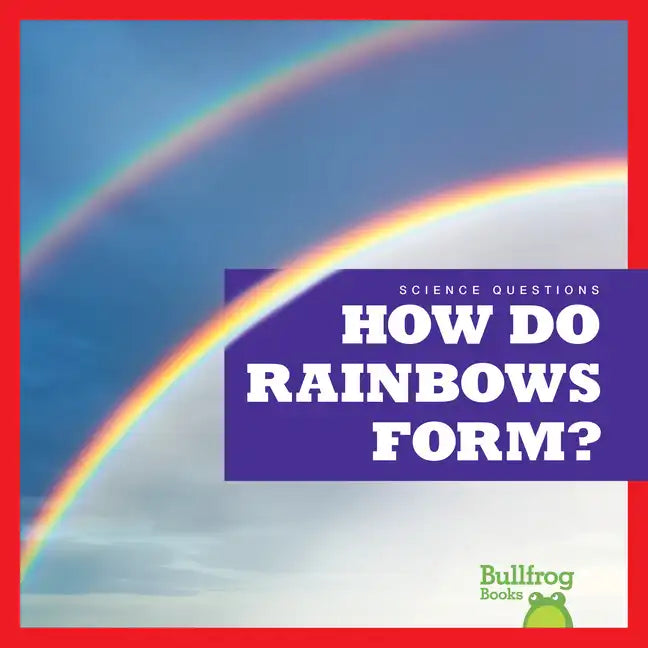How Do Rainbows Form? - Library Binding