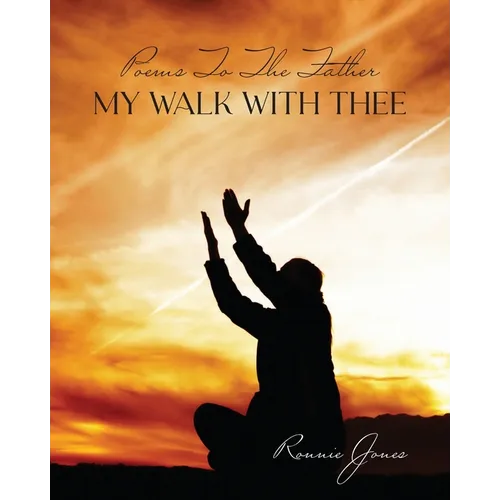 Poems To The Father My Walk With Thee - Paperback