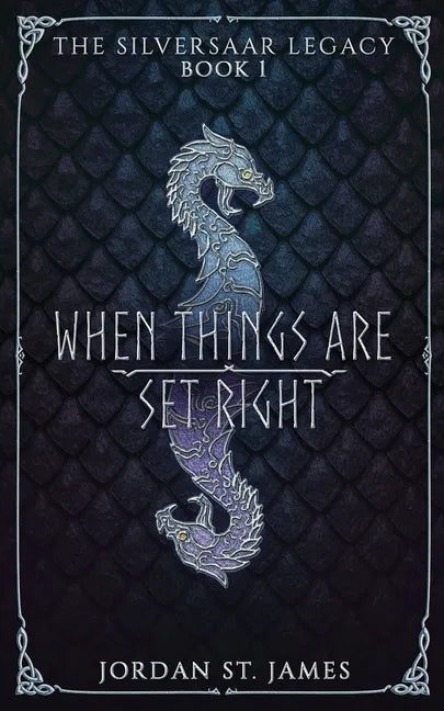 When Things Are Set Right: The Silversaar Legacy: Book 1 - Paperback