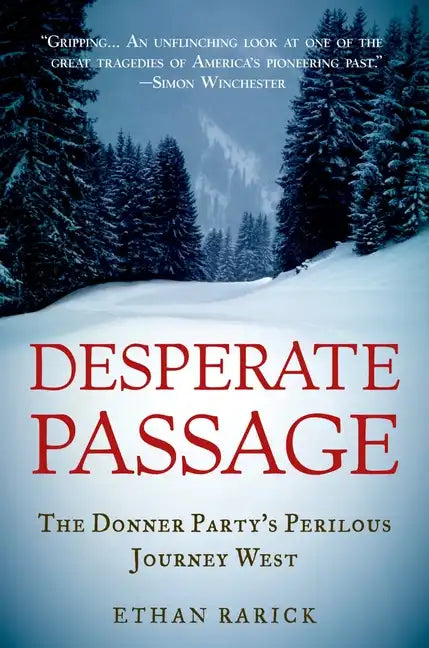 Desperate Passage: The Donner Party's Perilous Journey West - Paperback