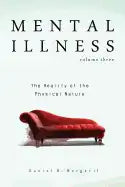 Mental Illness: The Reality of the Physical Nature - Paperback