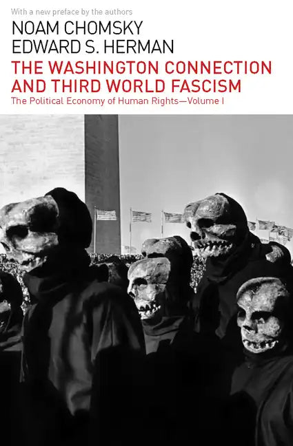 The Washington Connection and Third World Fascism: The Political Economy of Human Rights: Volume I - Paperback