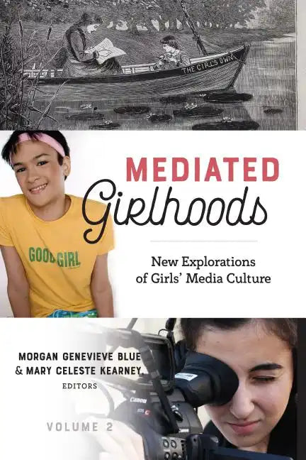 Mediated Girlhoods: New Explorations of Girls' Media Culture, Volume 2 - Paperback