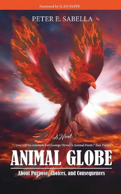 Animal Globe: A Novel about Purpose, Choices and Consequences - Paperback