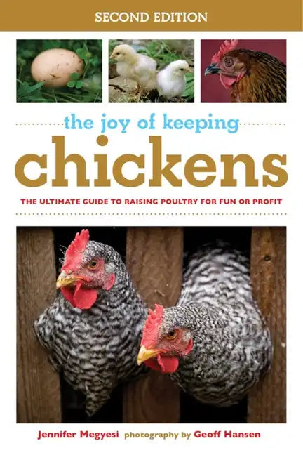 The Joy of Keeping Chickens: The Ultimate Guide to Raising Poultry for Fun or Profit - Paperback