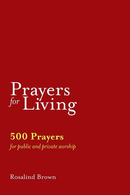 Prayers for Living: 500 Prayers for Public and Private Worship - Paperback