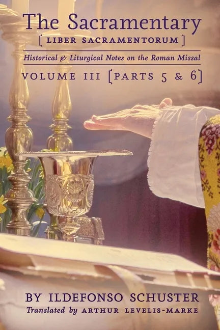 The Sacramentary (Liber Sacramentorum): Vol. 3: Historical & Liturgical Notes on the Roman Missal - Paperback