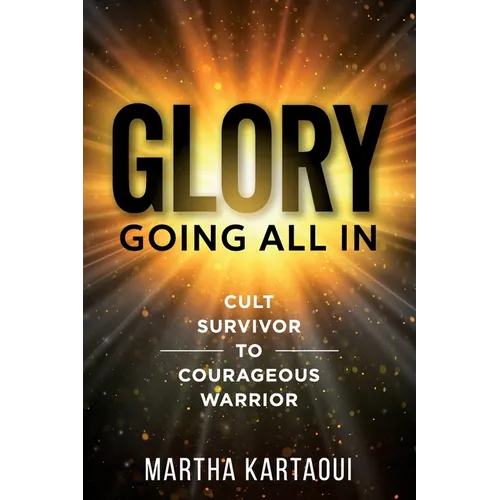 Glory: Cult Survivor to Courageous Warrior - Paperback