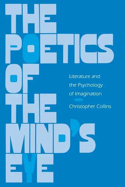 The Poetics of the Mind's Eye: Literature and the Psychology of Imagination - Paperback