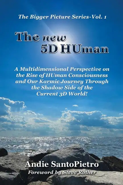 The new 5D HUman: A Multidimensional Perspective on the Rise of HUman Consciousness and Our Karmic Journey Through the Shadow of the Current 3D World! - Paperback