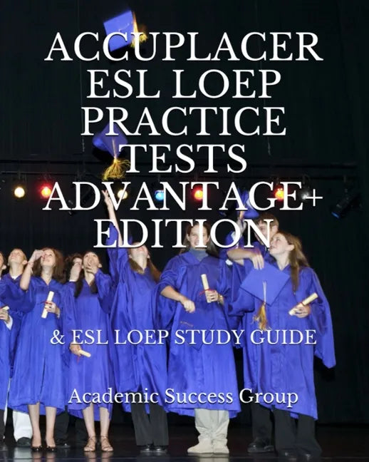 Accuplacer ESL LOEP Practice Tests and ESL LOEP Study Guide Advantage+ Edition - Paperback