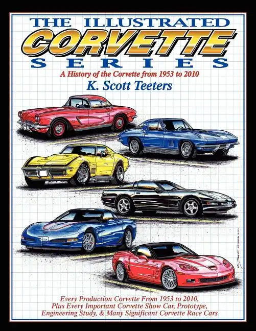 The Illustrated Corvette Series: A History of the Corvette from 1953-2010 - Paperback