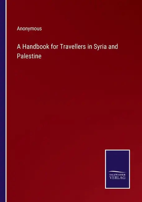 A Handbook for Travellers in Syria and Palestine - Paperback