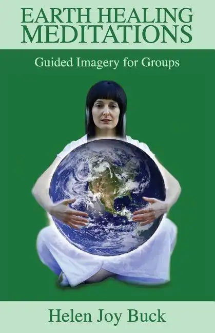 Earth Healing Meditations: Guided Imagery for Groups - Paperback