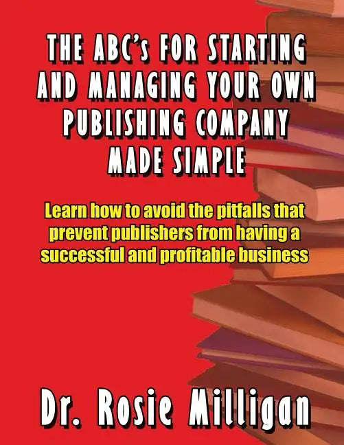 The ABCs for Starting and Managing Your Own Publishing Company Made Simple - Paperback