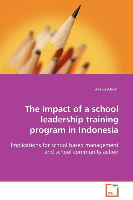 The impact of a school leadership training program in Indonesia - Paperback