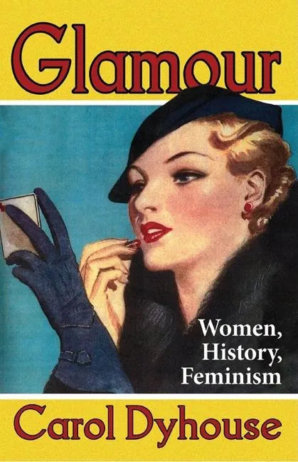 Glamour: Women, History, Feminism - Paperback