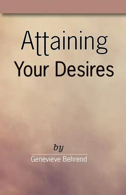 Attaining Your Desires - Paperback