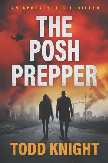 The Posh Prepper: An Apocalyptic Survival Thriller - Paperback